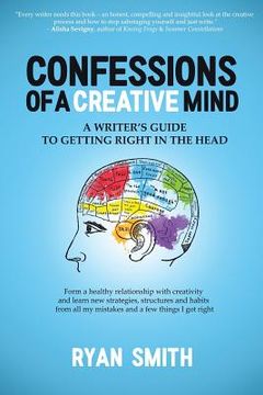 portada Confessions of a Creative Mind: A Writer's Guide to Getting Right in the Head