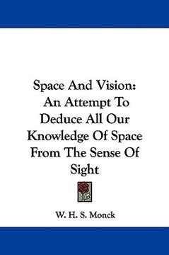 portada space and vision: an attempt to deduce all our knowledge of space from the sense of sight