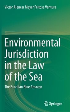 portada Environmental Jurisdiction in the Law of the Sea: The Brazilian Blue Amazon (en Inglés)