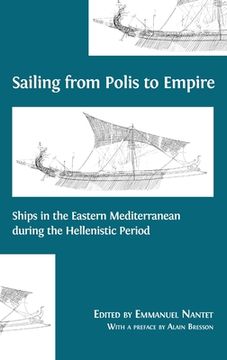 portada Sailing from Polis to Empire: Ships in the Eastern Mediterranean during the Hellenistic Period (en Inglés)