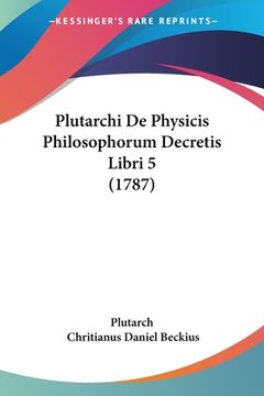 portada Plutarchi De Physicis Philosophorum Decretis Libri 5 (1787) (en Latin)