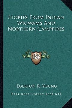 portada stories from indian wigwams and northern campfires (en Inglés)