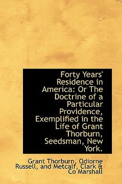 portada forty years' residence in america: or the doctrine of a particular providence, exemplified in the li (en Inglés)
