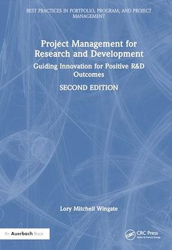 portada Project Management for Research and Development: Guiding Innovation for Positive r&d Outcomes (Best Practices in Portfolio, Program, and Project Management) (en Inglés)