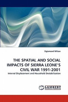 portada the spatial and social impacts of sierra leone's civil war 1991-2001 (en Inglés)