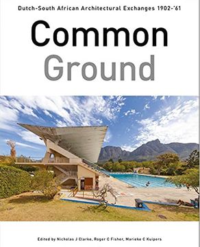 portada Common Ground: Dutch-South African Architectural Exchanges, 1902-1961 (in English)