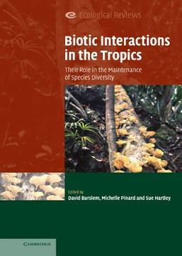 portada Biotic Interactions in the Tropics: Their Role in the Maintenance of Species Diversity (Ecological Reviews) (in English)