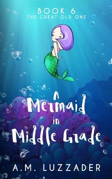 portada A Mermaid in Middle Grade Book 6: The Great Old One (en Inglés)