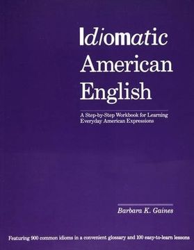 portada Idiomatic American English: A Step-By-Step Workbook for Learning Everyday American Expressions 