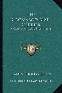 portada the cromaboo mail carrier: a canadian love story (1878) (en Inglés)