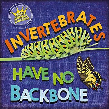 portada Invertebrates Have no Backbone (in the Animal Kingdom) (en Inglés)