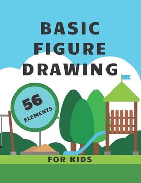 portada Basic Figure Drawing For Kids: Easy Way To Learn To Draw (en Inglés)