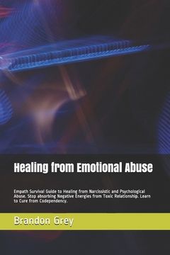 portada Healing from Emotional Abuse: Empath Survival Guide to Healing from Narcissistic and Psychological Abuse. Stop absorbing Negative Energies from Toxi (en Inglés)