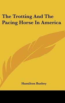 portada the trotting and the pacing horse in america (en Inglés)