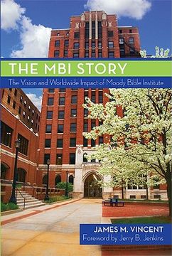 portada the mbi story: the vision and worldwide impact of moody bible institute