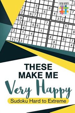 portada These Make Me Very Happy Sudoku Hard to Extreme (en Inglés)