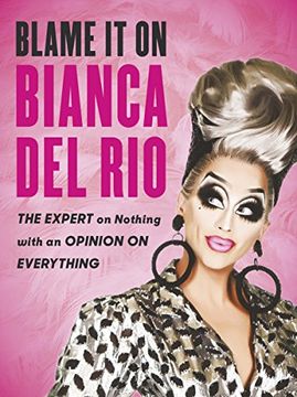 portada Blame it on Bianca Del Rio: The Expert on Nothing with an Opinion on Everything