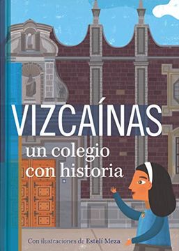 portada Vizcainas. Un Colegio con Historia (in Spanish)