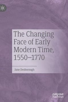 portada The Changing Face of Early Modern Time, 1550-1770 (en Inglés)