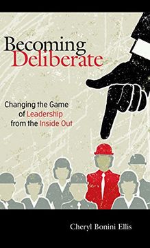 portada Becoming Deliberate: Changing the Game of Leadership from the Inside Out