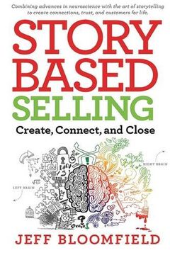 portada Story-Based Selling: Create, Connect, and Close