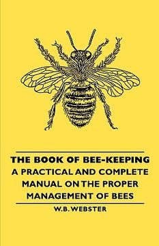 portada the book of bee-keeping - a practical and complete manual on the proper management of bees (en Inglés)