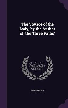 portada The Voyage of the Lady, by the Author of 'the Three Paths' (en Inglés)