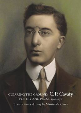 portada Clearing the Ground: C. P. Cavafy, Poetry and Prose, 1902-1911