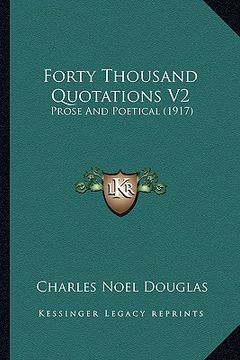 portada forty thousand quotations v2: prose and poetical (1917) (in English)