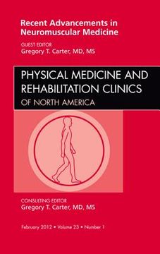 portada Recent Advancements in Neuromuscular Medicine, an Issue of Physical Medicine and Rehabilitation Clinics: Volume 23-1 (en Inglés)