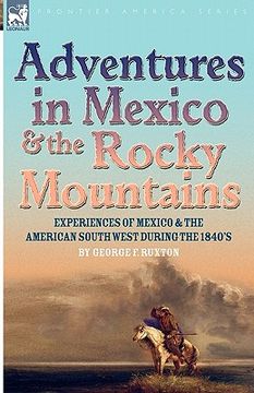 portada adventures in mexico and the rocky mountains: experiences of mexico and the american south west during the 1840s (en Inglés)