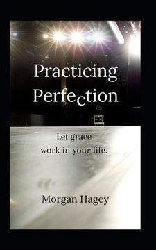 portada Practicing Perfection: Let Grace Work in Your Life (en Inglés)