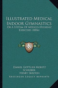 portada illustrated medical indoor gymnastics: or a system of medico-hygienic exercises (1856) (in English)