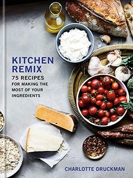 portada Kitchen Remix: 75 Recipes for Making the Most of Your Ingredients: A Cookbook (in English)
