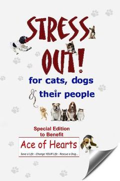 portada Stress Out for Cats, Dogs & Their People - SPECIAL EDITION for Ace of Hearts (en Inglés)