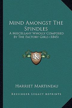 portada mind amongst the spindles: a miscellany wholly composed by the factory girls (1845) a miscellany wholly composed by the factory girls (1845)