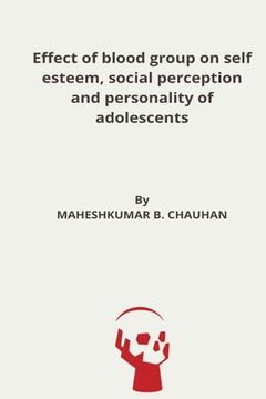 portada Effect of blood group on self esteem, social perception and personality of adolescents (in English)