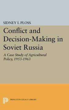 portada Conflict and Decision-Making in Soviet Russia: A Case Study of Agricultural Policy, 1953-1963 (Center for International Studies, Princeton University) (en Inglés)