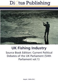 portada UK Fishing Industry: Source Book Edition: Current Political Debates of the UK Parliament (54th Parliament vol.1)