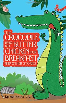 portada The Crocodile who ate Butter Chicken for Breakfast and Other Animal Stories (en Inglés)