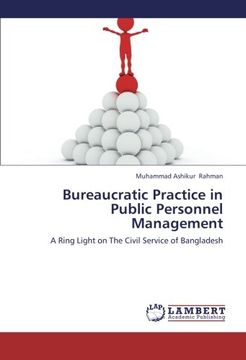 portada Bureaucratic Practice in Public Personnel Management: A Ring Light on The Civil Service of Bangladesh