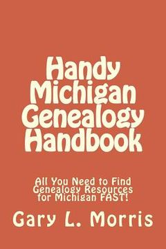 portada Handy Michigan Genealogy Handbook: All You Need to Find Genealogy Resources for Michigan FAST! (en Inglés)