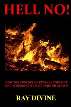 portada Hell No!: How the Concept of Eternal Torment Isn't Supported by Scripture or Reason (en Inglés)