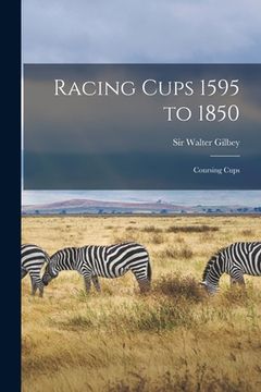 portada Racing Cups 1595 to 1850: Coursing Cups (en Inglés)