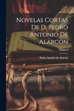 portada Novelas Cortas de d. Pedro Antonio de Alarcón; Volume 3 (in Spanish)