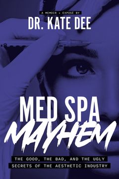 portada Med Spa Mayhem: The Good, the Bad, and the Ugly Secrets of the Aesthetic Industry (en Inglés)