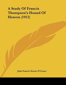 portada a study of francis thompson's hound of heaven (1912) (en Inglés)