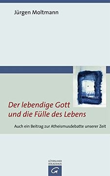 portada Der Lebendige Gott und die Fülle des Lebens. Auch ein Beitrag zur Gegenwärtigen Atheismusdebatte. (in German)