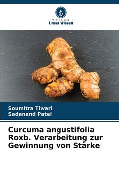 portada Curcuma angustifolia Roxb. Verarbeitung zur Gewinnung von Stärke (en Alemán)