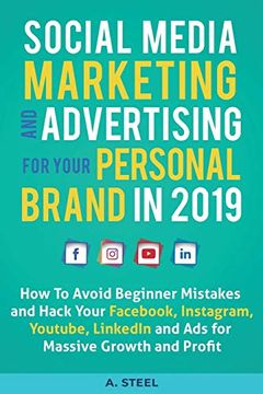 portada Social Media Marketing and Advertising for Your Personal Brand in 2019: How to Avoid Beginner Mistakes and Hack Your Fac, Instagram, Youtube, Linkedin and ads for Massive Growth and Profit (in English)
